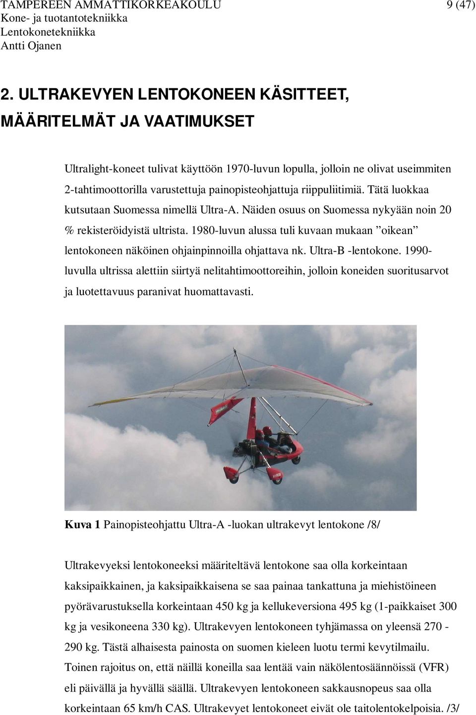 riippuliitimiä. Tätä luokkaa kutsutaan Suomessa nimellä UltraA. Näiden osuus on Suomessa nykyään noin 20 % rekisteröidyistä ultrista.