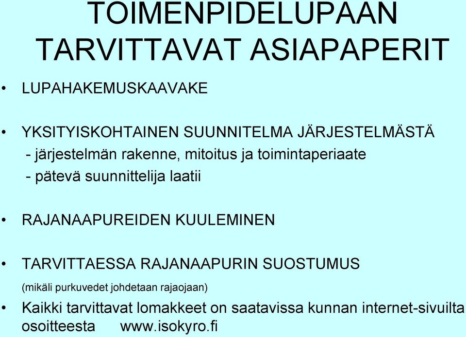 laatii RAJANAAPUREIDEN KUULEMINEN TARVITTAESSA RAJANAAPURIN SUOSTUMUS (mikäli purkuvedet