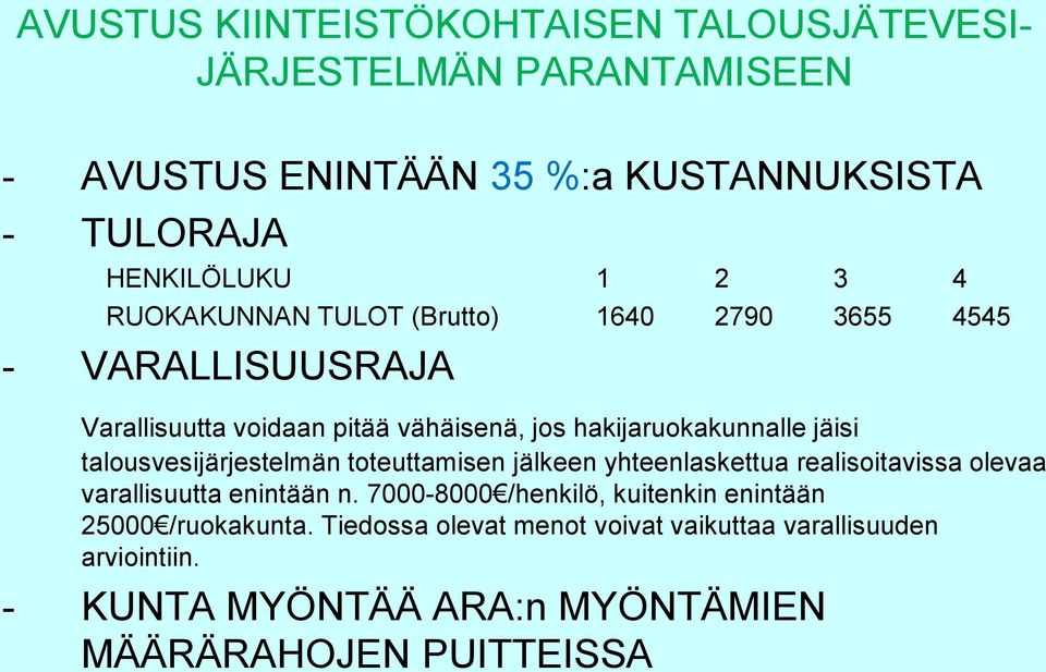 talousvesijärjestelmän toteuttamisen jälkeen yhteenlaskettua realisoitavissa olevaa varallisuutta enintään n.