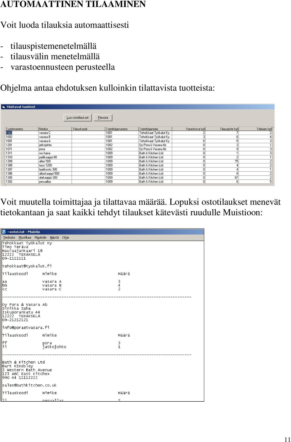 kulloinkin tilattavista tuotteista: Voit muutella toimittajaa ja tilattavaa määrää.