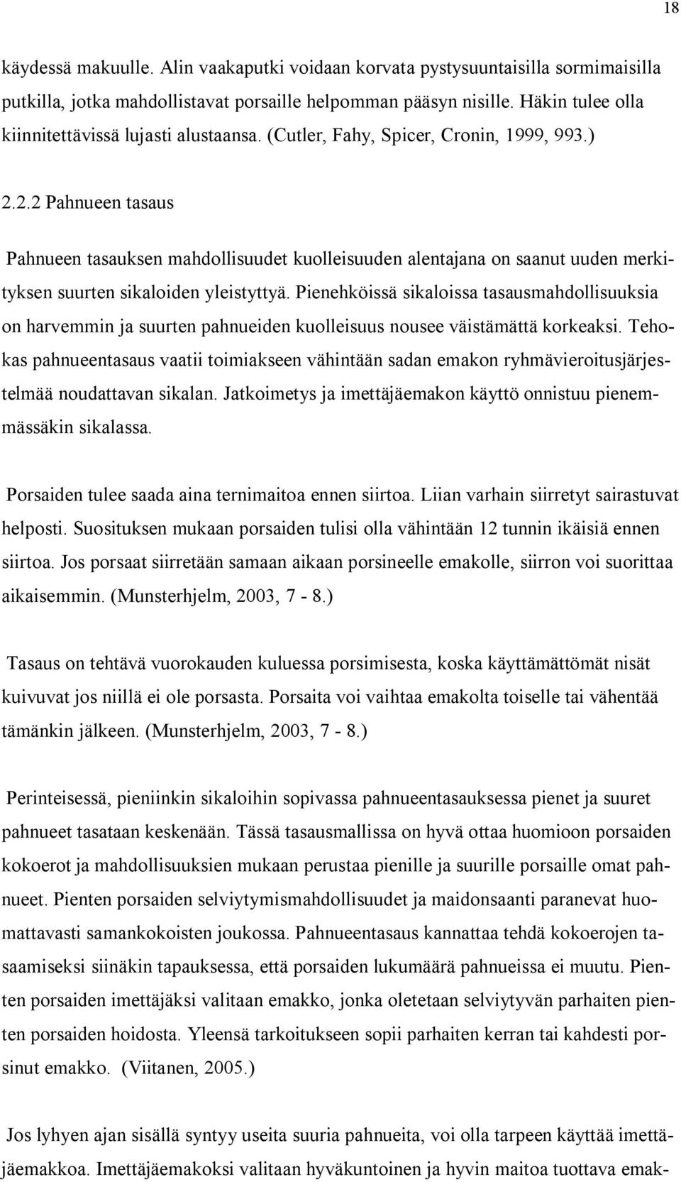 2.2 Pahnueen tasaus Pahnueen tasauksen mahdollisuudet kuolleisuuden alentajana on saanut uuden merkityksen suurten sikaloiden yleistyttyä.