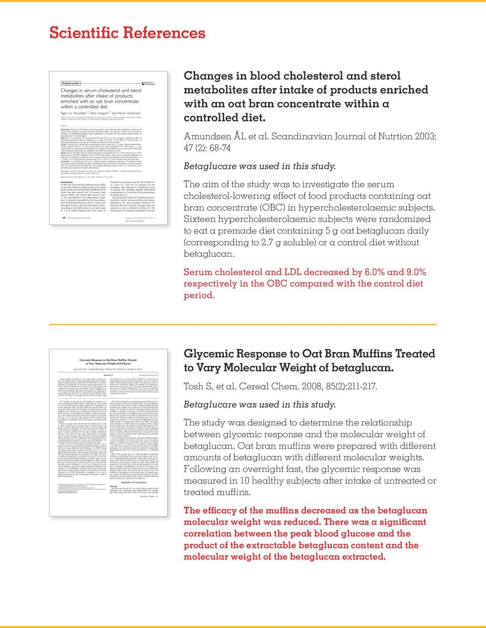 The aim of the study was to investigate the serum cholesterol-lowering effect of food products containing oat bran concentrate (OBC) in hypercholesterolaemic subjects.