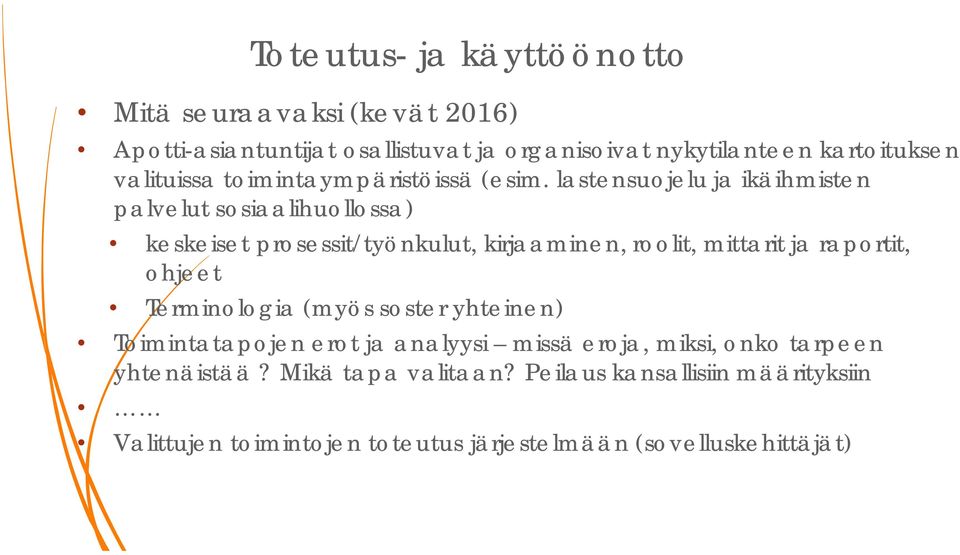 lastensuojelu ja ikäihmisten palvelut sosiaalihuollossa) keskeiset prosessit/työnkulut, kirjaaminen, roolit, mittarit ja raportit,