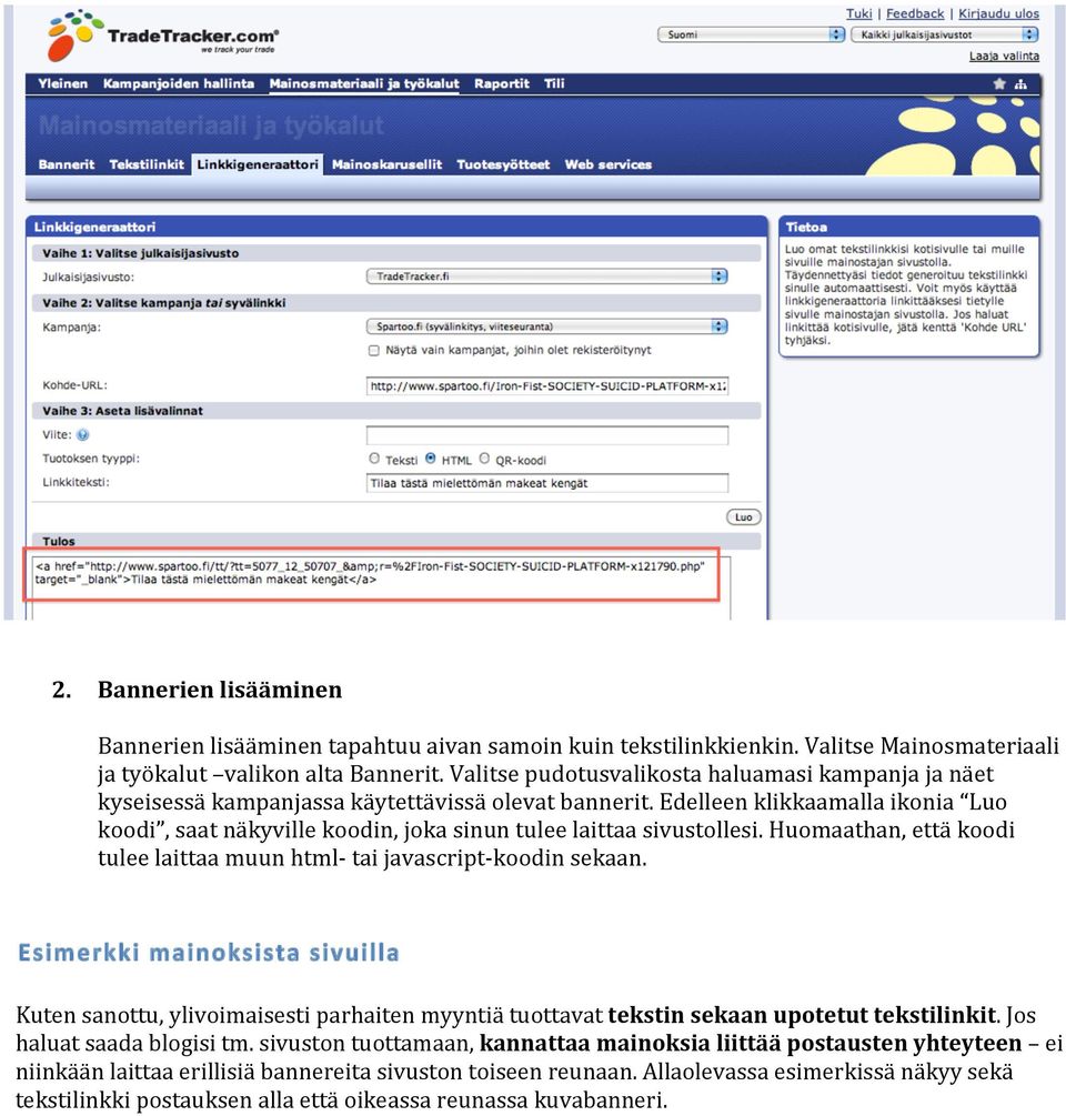 Edelleen klikkaamalla ikonia Luo koodi, saat näkyville koodin, joka sinun tulee laittaa sivustollesi. Huomaathan, että koodi tulee laittaa muun html- tai javascript- koodin sekaan.