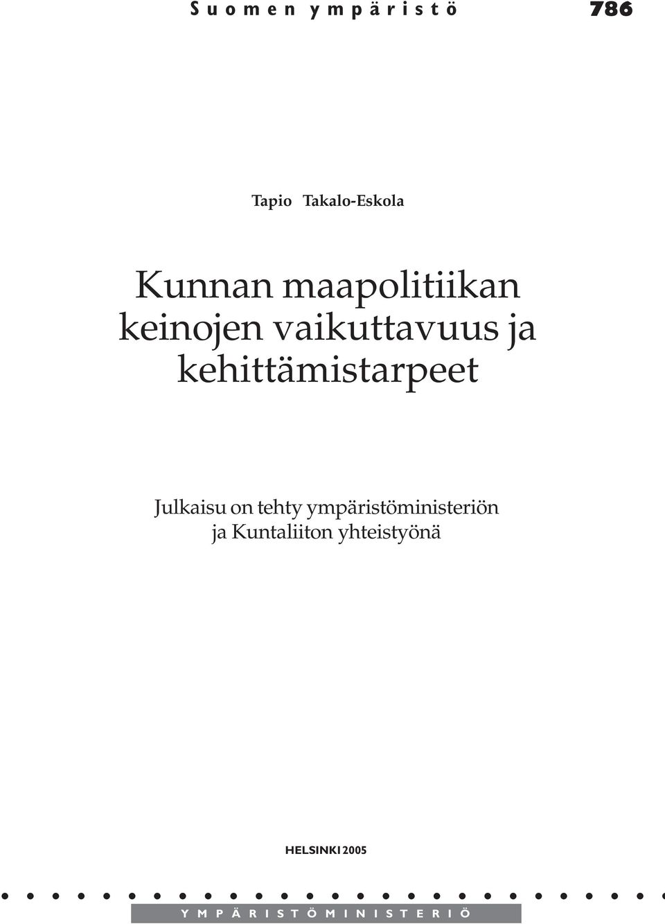 on tehty ympäristöministeriön ja Kuntaliiton yhteistyönä HELSINKI