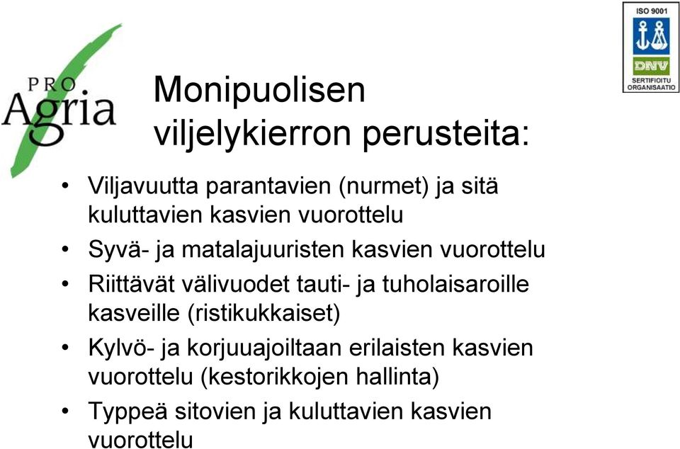 välivuodet tauti- ja tuholaisaroille kasveille (ristikukkaiset) Kylvö- ja korjuuajoiltaan