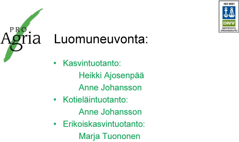 Kotieläintuotanto: Anne Johansson