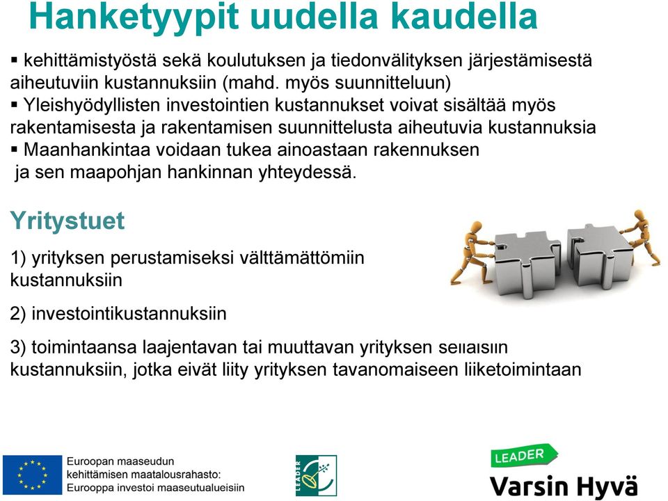 kustannuksia Maanhankintaa voidaan tukea ainoastaan rakennuksen ja sen maapohjan hankinnan yhteydessä.