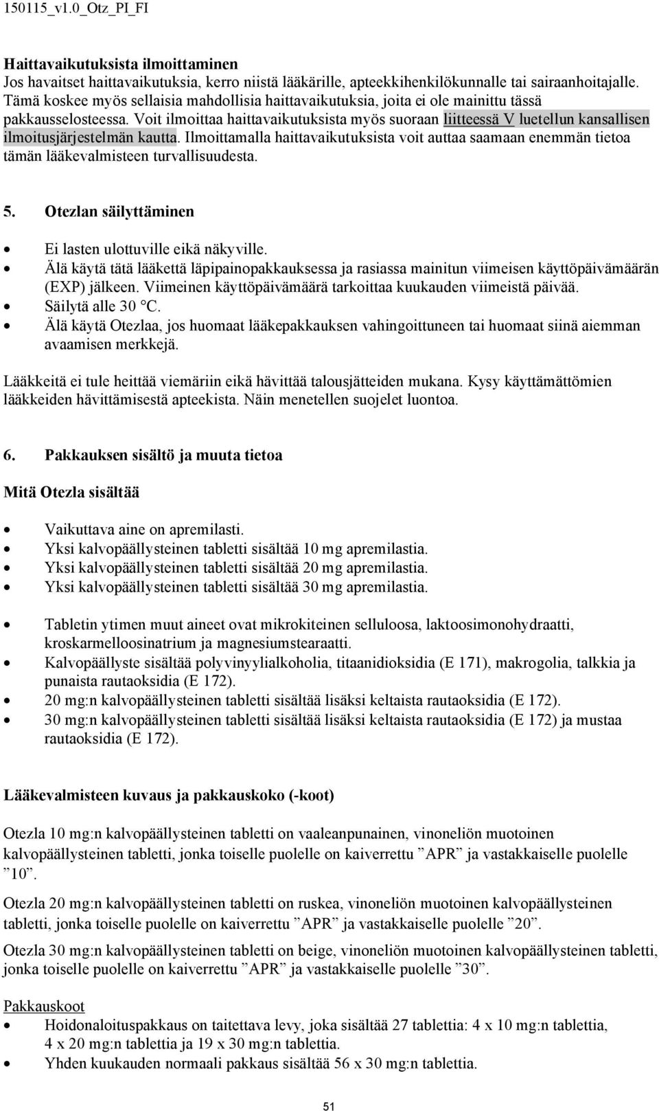 Voit ilmoittaa haittavaikutuksista myös suoraan liitteessä V luetellun kansallisen ilmoitusjärjestelmän kautta.