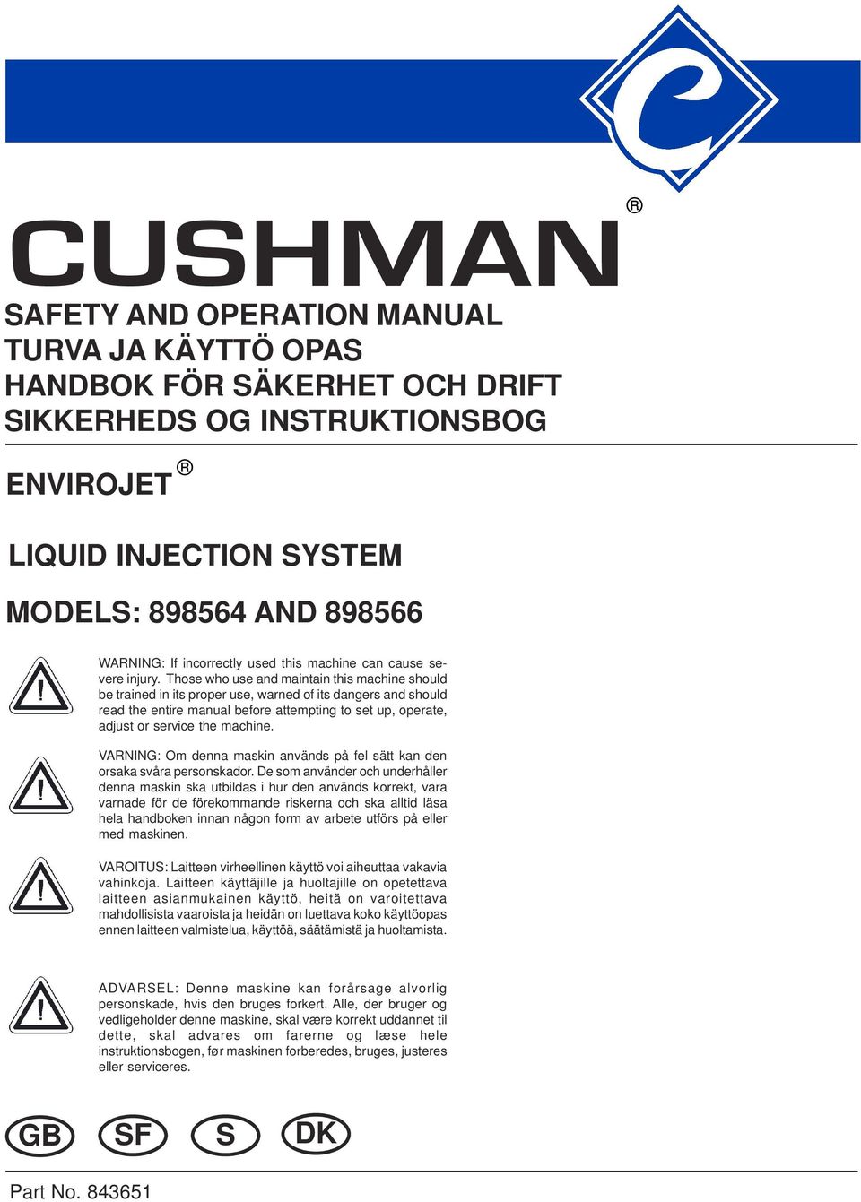 Those who use and maintain this machine should be trained in its proper use, warned of its dangers and should read the entire manual before attempting to set up, operate, adjust or service the