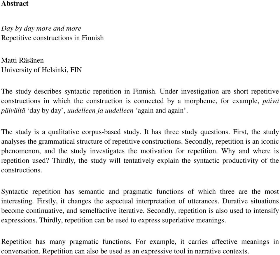 The study is a qualitative corpus-based study. It has three study questions. First, the study analyses the grammatical structure of repetitive constructions.