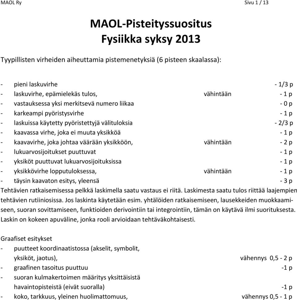 kaavavirhe, joka johtaa väärään yksikköön, vähintään - p - lukuarvosijoitukset puuttuvat - p - yksiköt puuttuvat lukuarvosijoituksissa - p - yksikkövirhe lopputuloksessa, vähintään - p - täysin