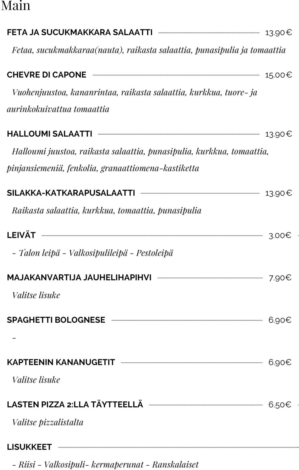 90 Halloumi juustoa, raikasta salaattia, punasipulia, kurkkua, tomaattia, pinjansiemeniä, fenkolia, granaattiomena-kastiketta SILAKKA-KATKARAPUSALAATTI 13.