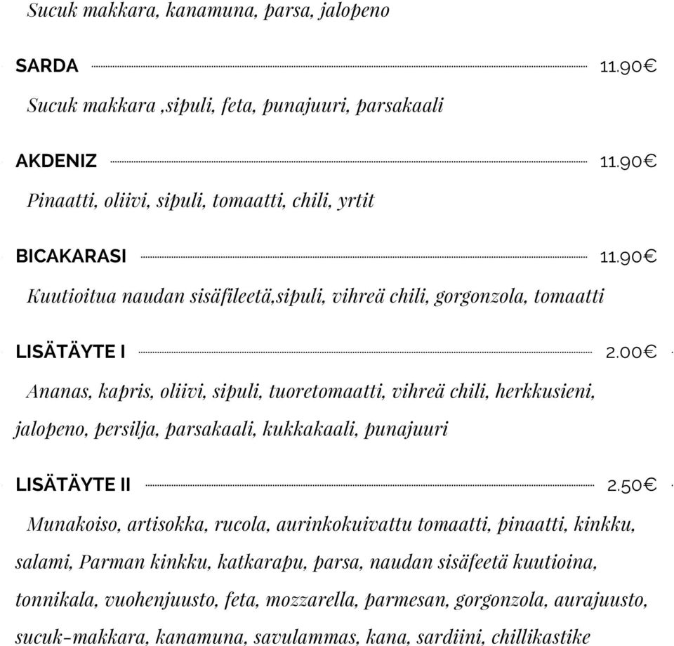 00 Ananas, kapris, oliivi, sipuli, tuoretomaatti, vihreä chili, herkkusieni, jalopeno, persilja, parsakaali, kukkakaali, punajuuri LISÄTÄYTE II 2.