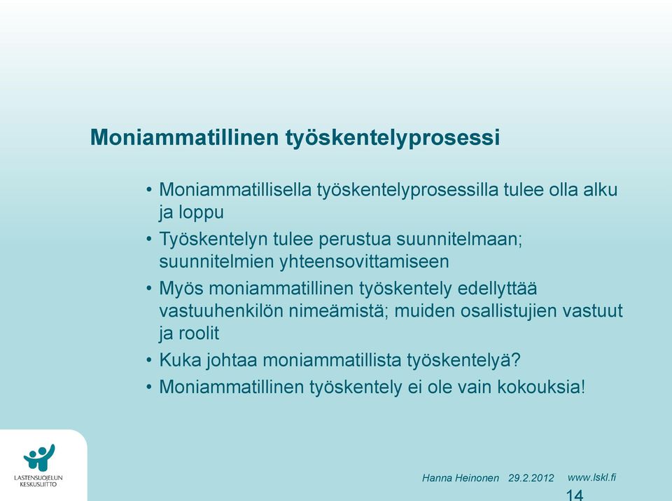 moniammatillinen työskentely edellyttää vastuuhenkilön nimeämistä; muiden osallistujien vastuut