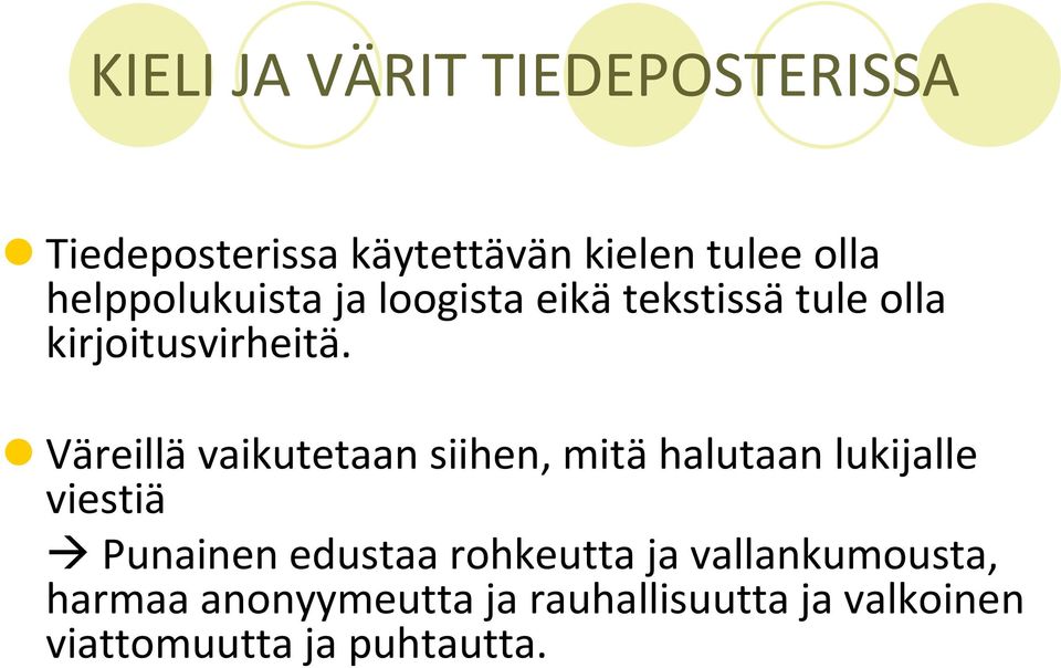 Väreillävaikutetaan siihen, mitähalutaan lukijalle viestiä Punainen edustaa