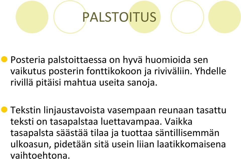 Tekstin linjaustavoista vasempaan reunaan tasattu teksti on tasapalstaa luettavampaa.