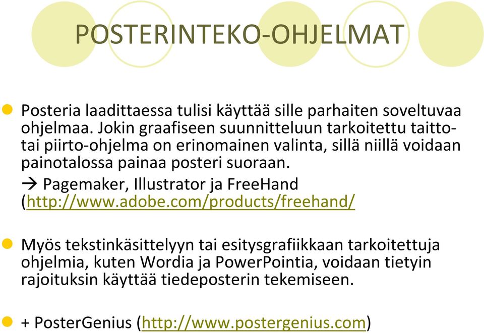 posteri suoraan. Pagemaker, Illustrator ja FreeHand (http://www.adobe.