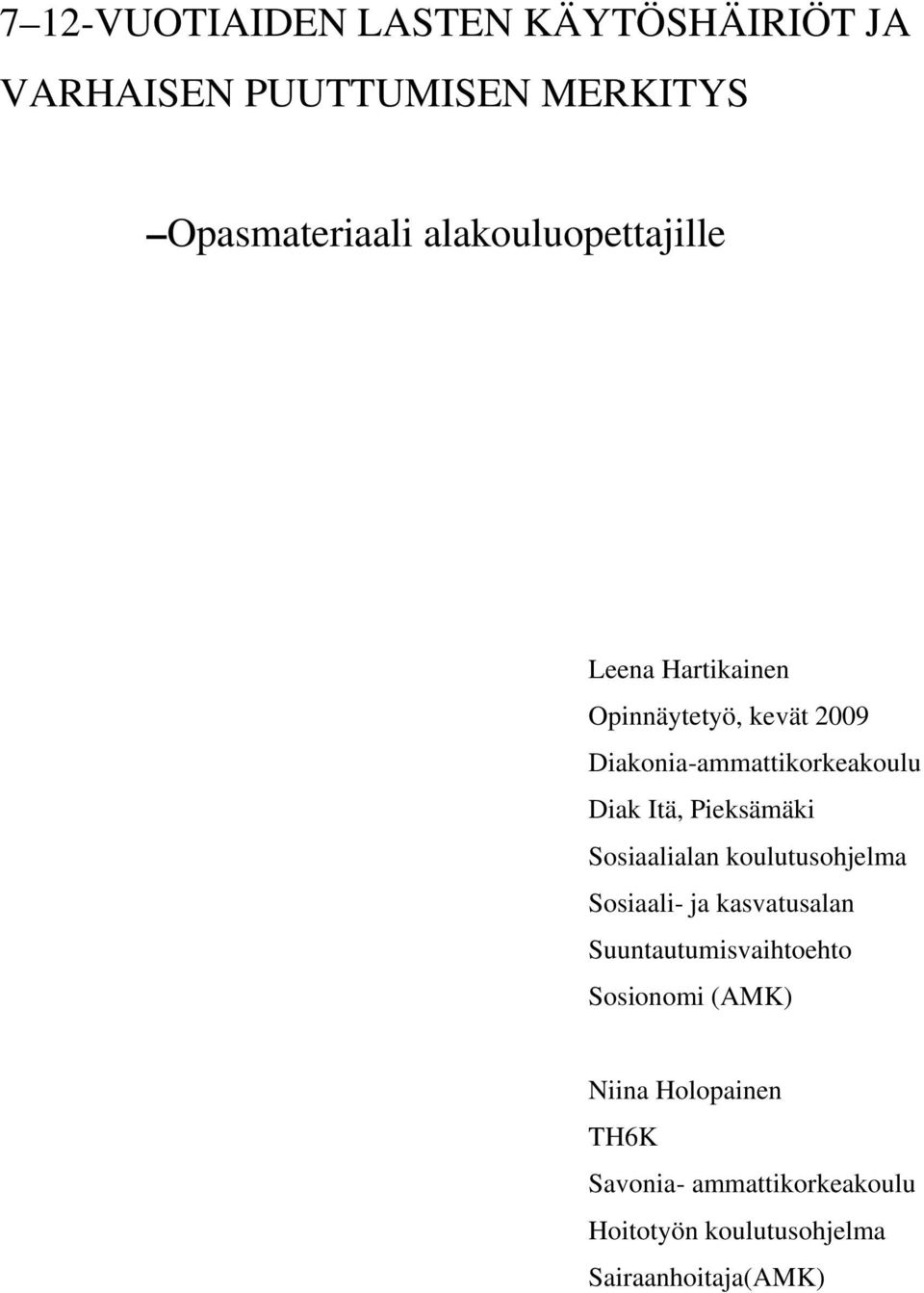 Itä, Pieksämäki Sosiaalialan koulutusohjelma Sosiaali- ja kasvatusalan Suuntautumisvaihtoehto