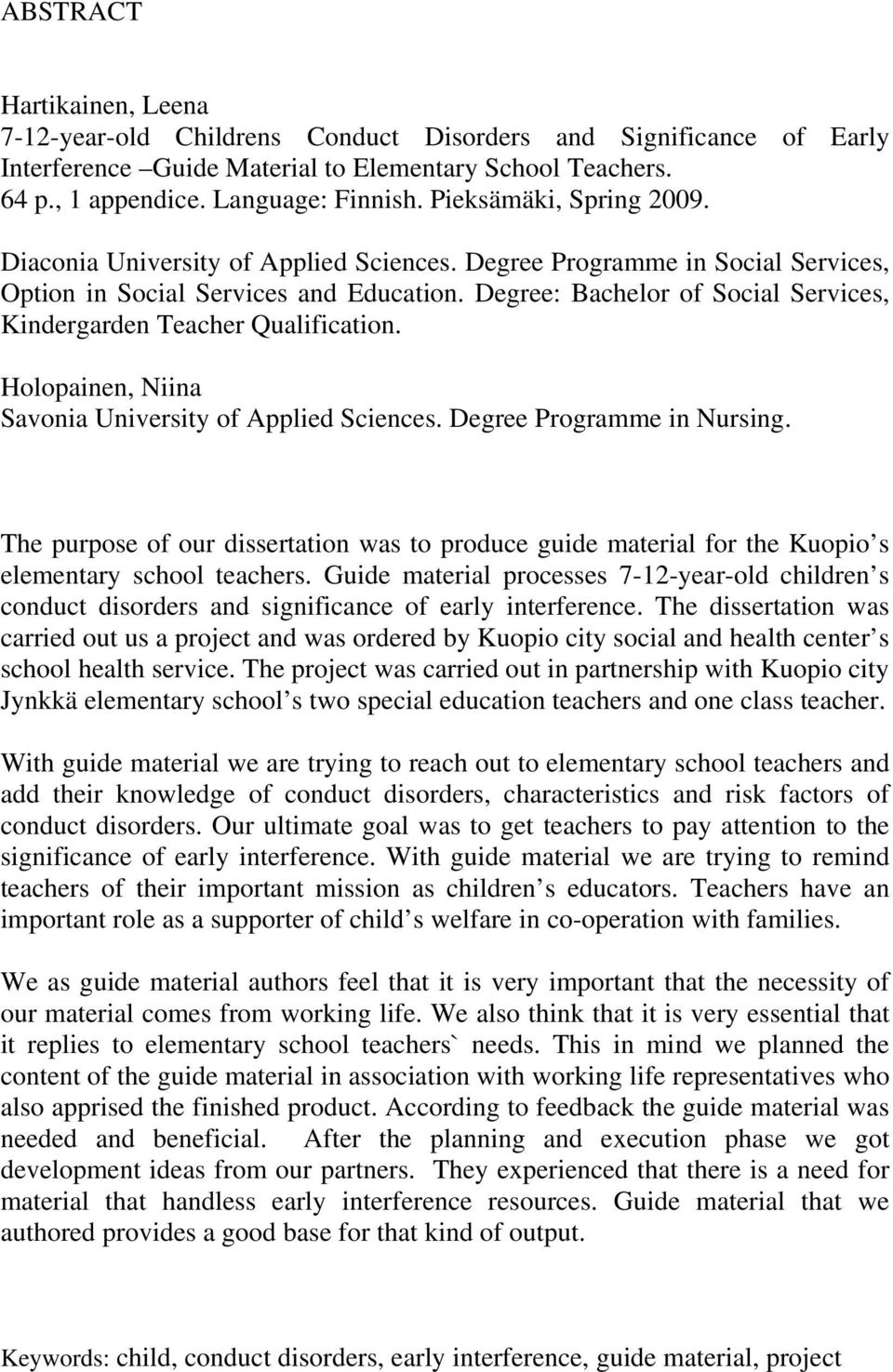 Degree: Bachelor of Social Services, Kindergarden Teacher Qualification. Holopainen, Niina Savonia University of Applied Sciences. Degree Programme in Nursing.