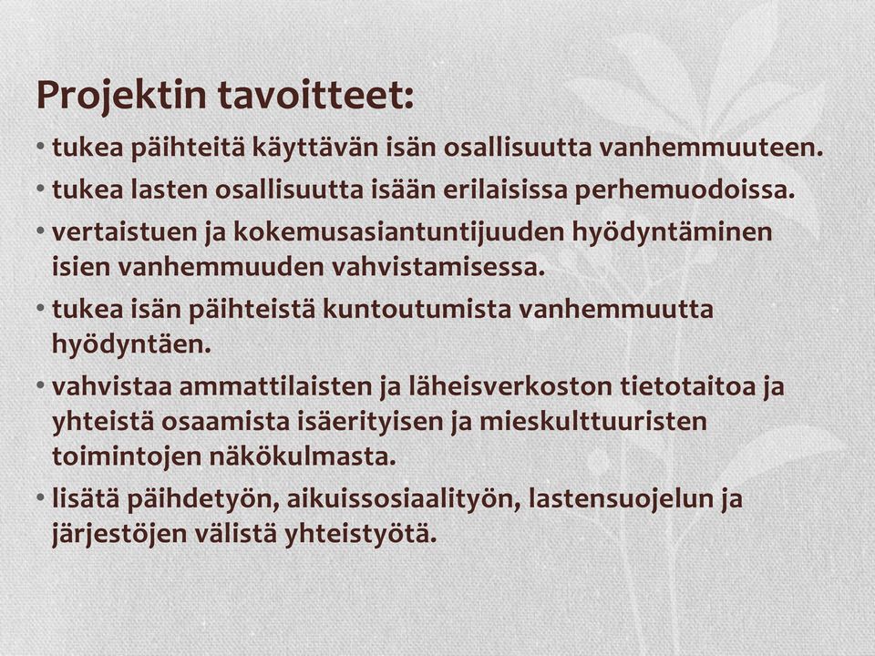 vertaistuen ja kokemusasiantuntijuuden hyödyntäminen isien vanhemmuuden vahvistamisessa.