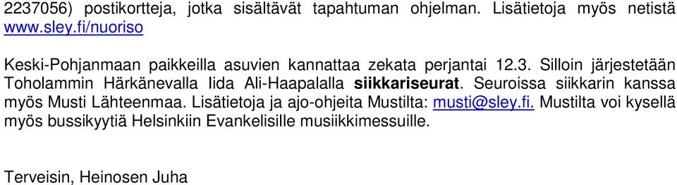 Silloin järjestetään Toholammin Härkänevalla Iida Ali-Haapalalla siikkariseurat.