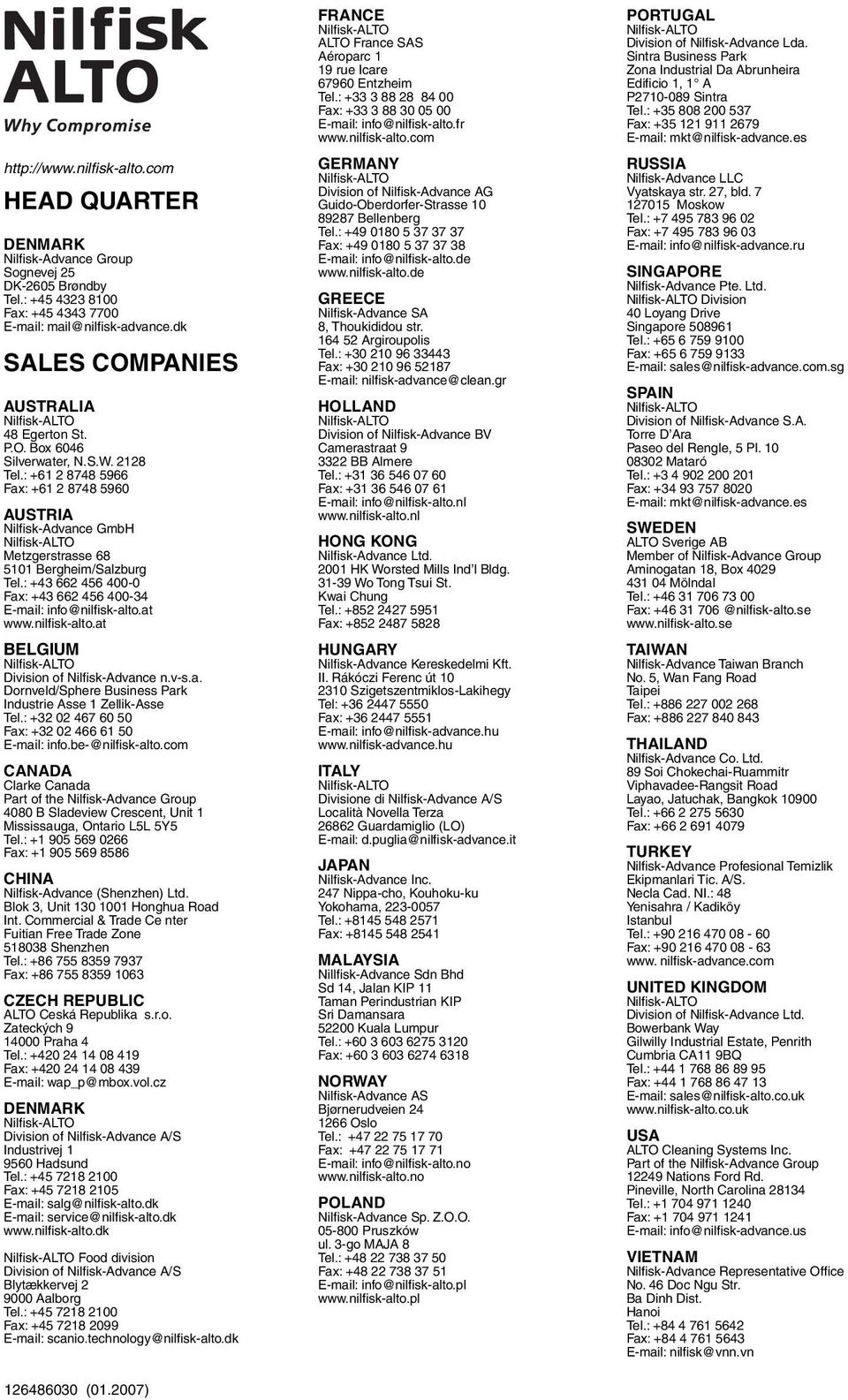 : +61 2 8748 5966 Fax: +61 2 8748 5960 AUSTRIA Nilfisk-Advance GmbH Nilfisk-ALTO Metzgerstrasse 68 5101 Bergheim/Salzburg Tel.: +43 662 456 400-0 Fax: +43 662 456 400-34 E-mail: info@nilfisk-alto.