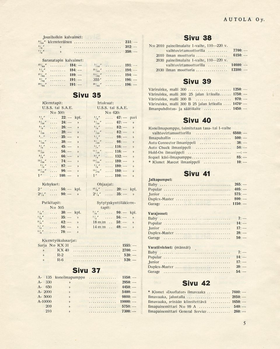 A.E. tai S.A.E. N:o 500: N:o 620: '// 22: kpl. Va 67: pari Vie 24: Vie 3 / 8 Vie V.