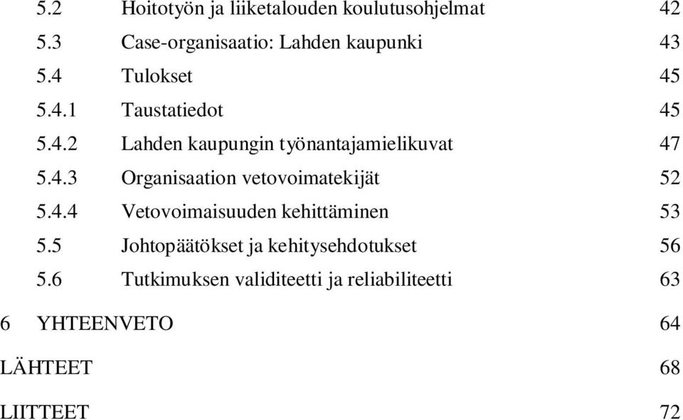 4.4 Vetovoimaisuuden kehittäminen 53 5.5 Johtopäätökset ja kehitysehdotukset 56 5.