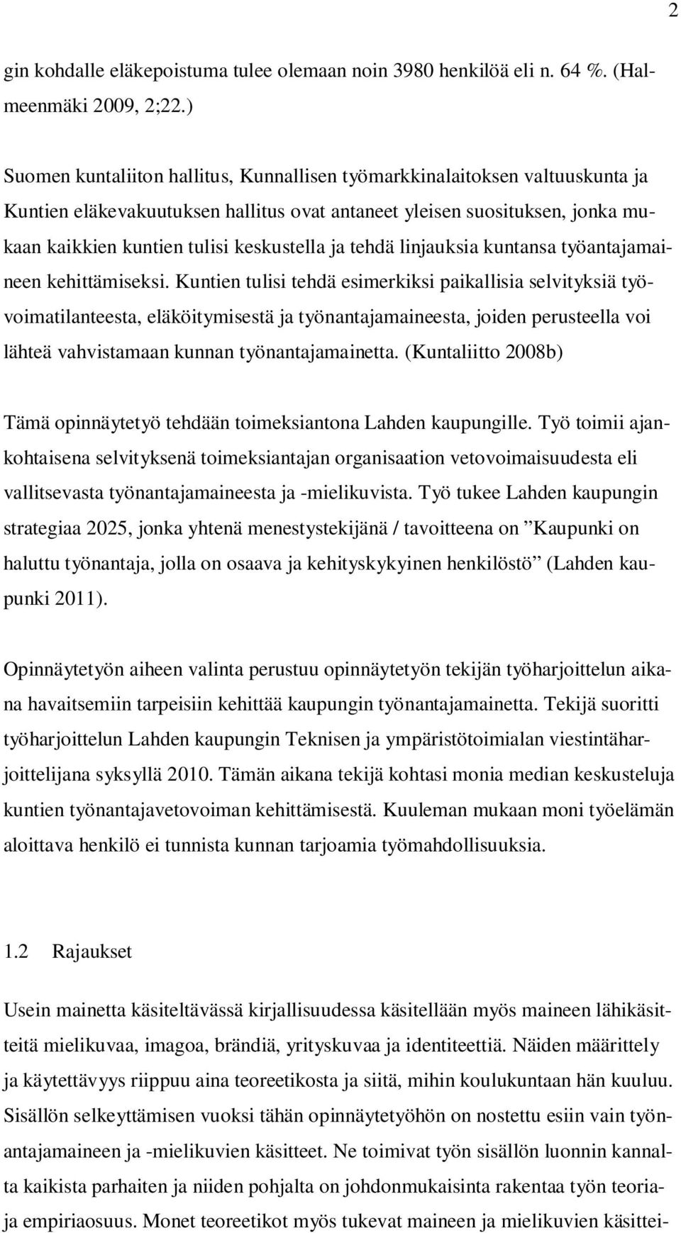 ja tehdä linjauksia kuntansa työantajamaineen kehittämiseksi.