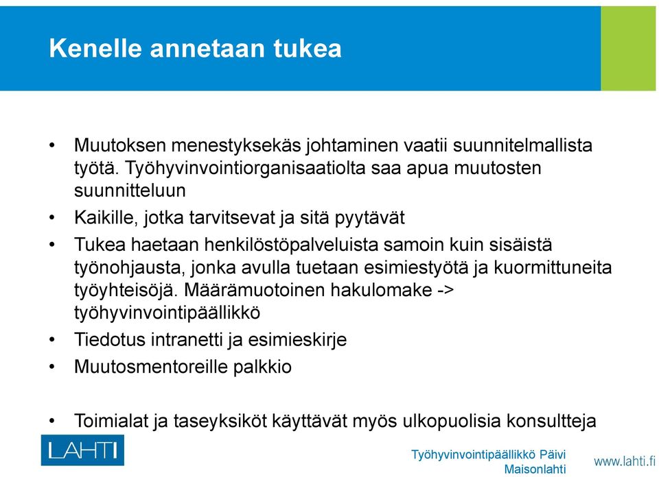 henkilöstöpalveluista samoin kuin sisäistä työnohjausta, jonka avulla tuetaan esimiestyötä ja kuormittuneita työyhteisöjä.