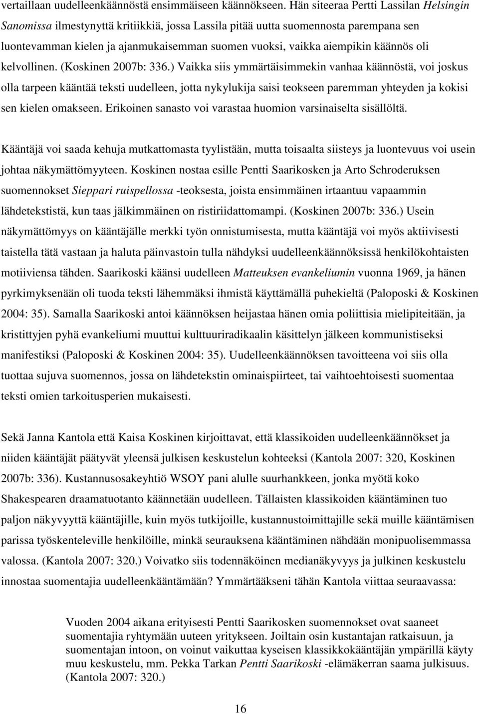 käännös oli kelvollinen. (Koskinen 2007b: 336.