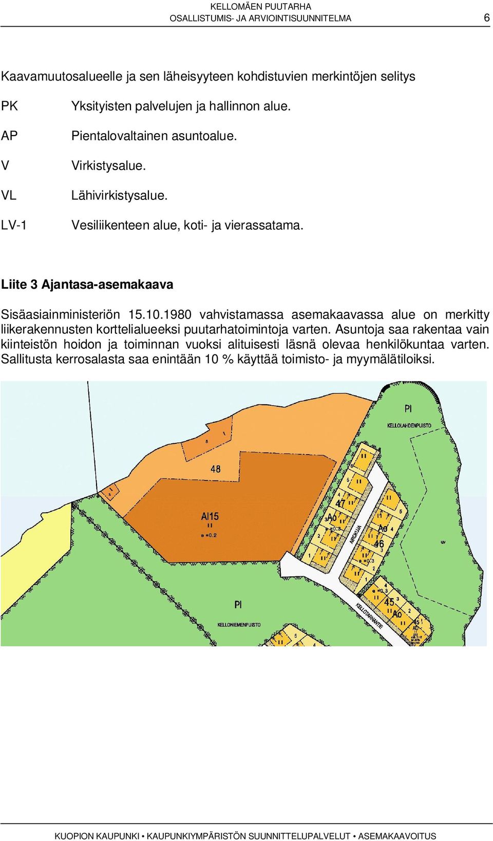 Liite 3 Ajantasa-asemakaava Sisäasiainministeriön 15.10.