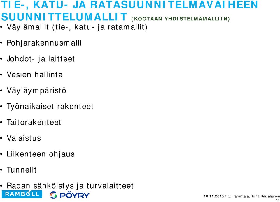 Pohjarakennusmalli Johdot- ja laitteet Vesien hallinta Väyläympäristö