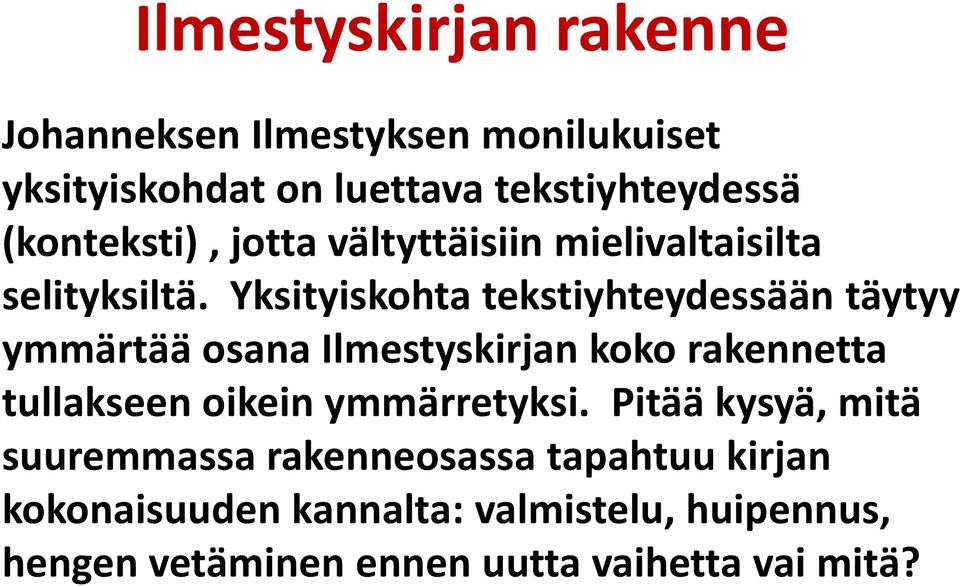 Yksityiskohta tekstiyhteydessään täytyy ymmärtää osana Ilmestyskirjan koko rakennetta tullakseen oikein