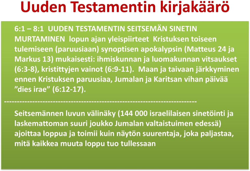 Maan ja taivaan järkkyminen ennen Kristuksen paruusiaa, Jumalan ja Karitsan vihan päivää dies irae (6:12-17).