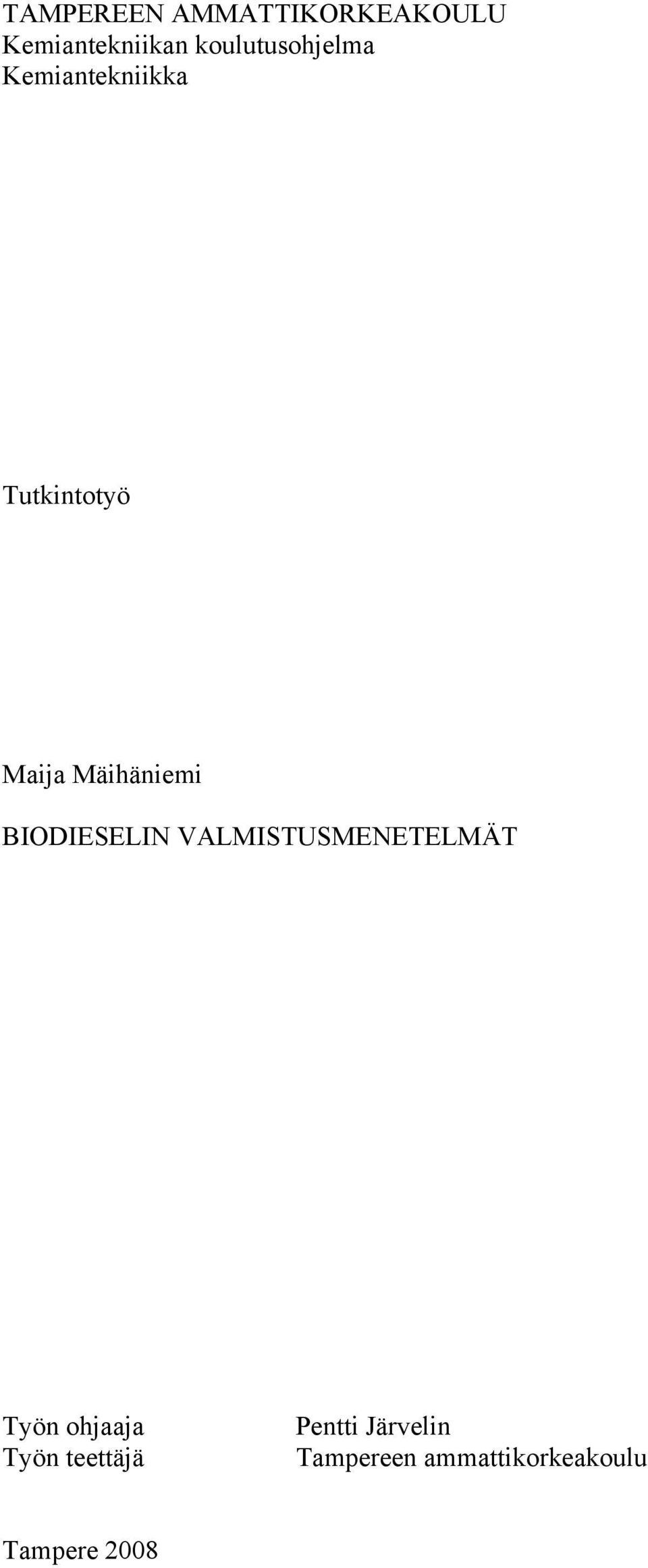 Mäihäniemi BIODIESELIN VALMISTUSMENETELMÄT Työn ohjaaja