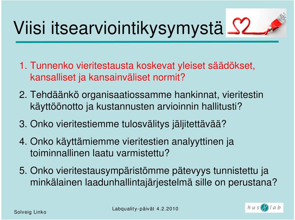 Tehdäänkö organisaatiossamme hankinnat, vieritestin käyttöönotto ja kustannusten arvioinnin hallitusti? 3.