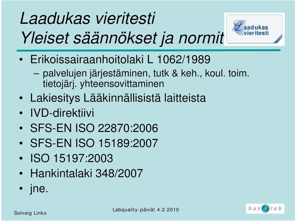 yhteensovittaminen Lakiesitys Lääkinnällisistä laitteista IVD-direktiivi