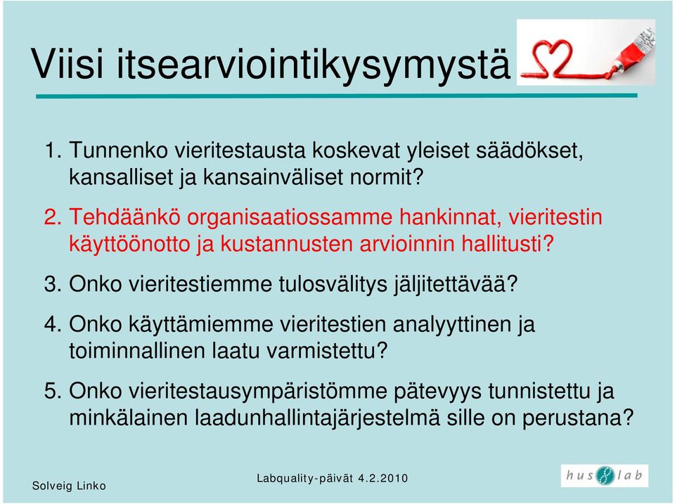 Tehdäänkö organisaatiossamme hankinnat, vieritestin käyttöönotto ja kustannusten arvioinnin hallitusti? 3.