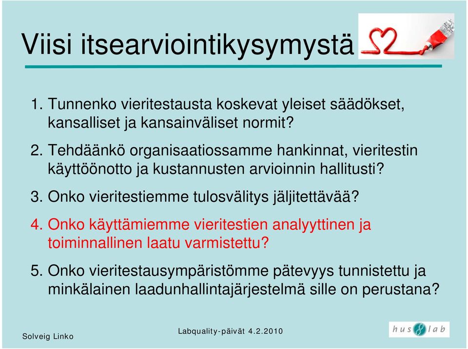 Tehdäänkö organisaatiossamme hankinnat, vieritestin käyttöönotto ja kustannusten arvioinnin hallitusti? 3.