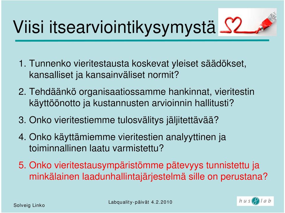 Tehdäänkö organisaatiossamme hankinnat, vieritestin käyttöönotto ja kustannusten arvioinnin hallitusti? 3.