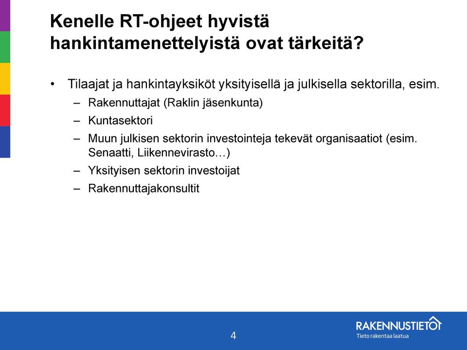 Rakennuttajat (Raklin jäsenkunta) Kuntasektori Muun julkisen sektorin
