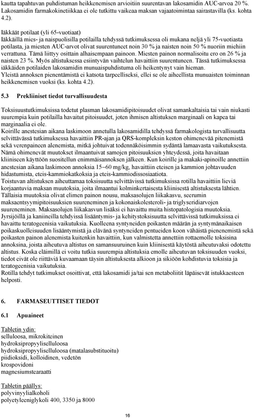 30 % ja naisten noin 50 % nuoriin miehiin verrattuna. Tämä liittyy osittain alhaisempaan painoon. Miesten painon normalisoitu ero on 26 % ja naisten 23 %.