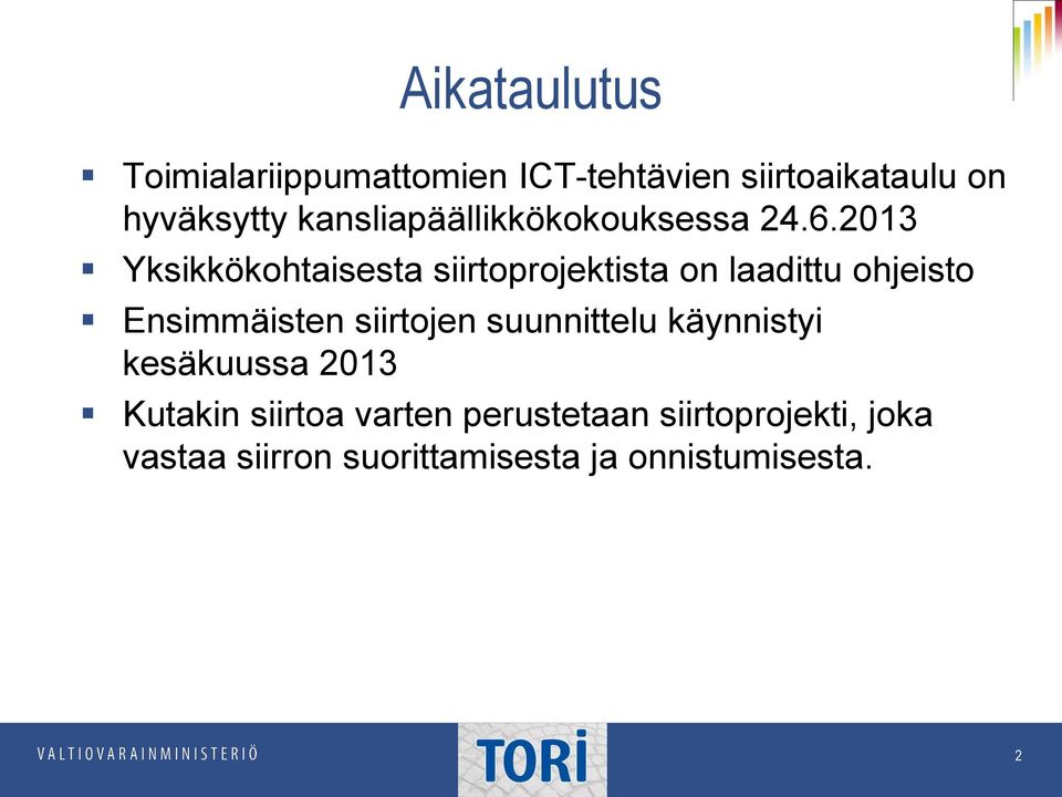 2013 Yksikkökohtaisesta siirtoprojektista on laadittu ohjeisto Ensimmäisten siirtojen