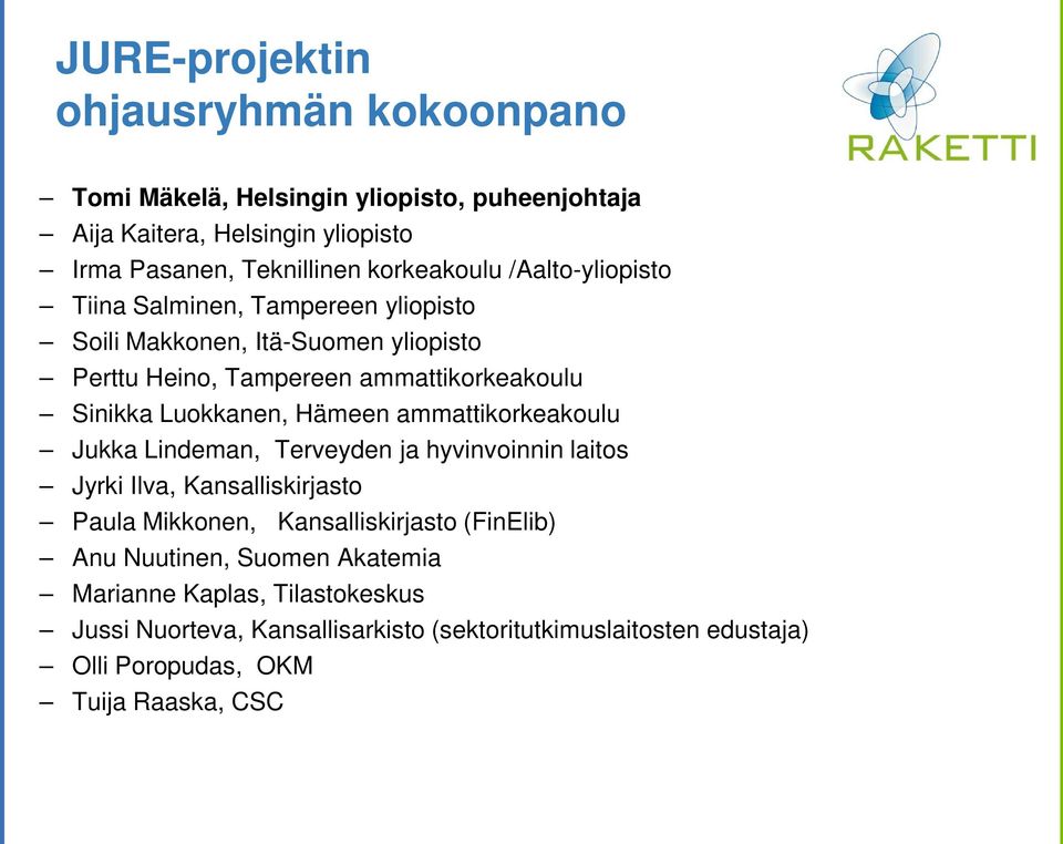 Luokkanen, Hämeen ammattikorkeakoulu Jukka Lindeman, Terveyden ja hyvinvoinnin laitos Jyrki Ilva, Kansalliskirjasto Paula Mikkonen, Kansalliskirjasto