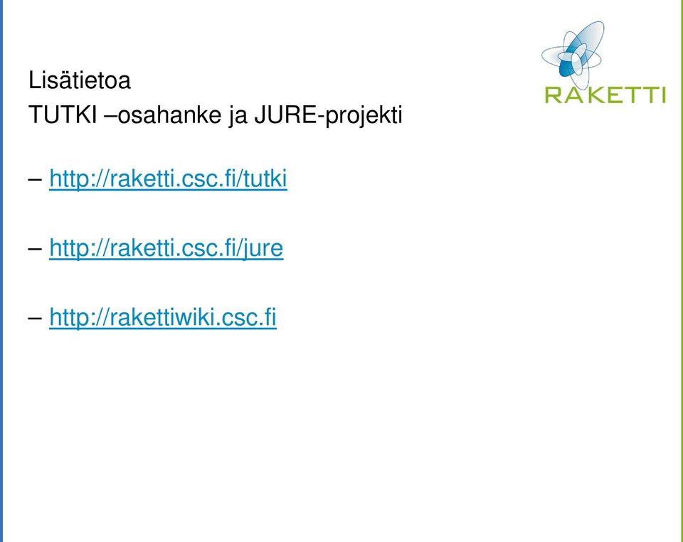 csc.fi/tutki http://raketti.