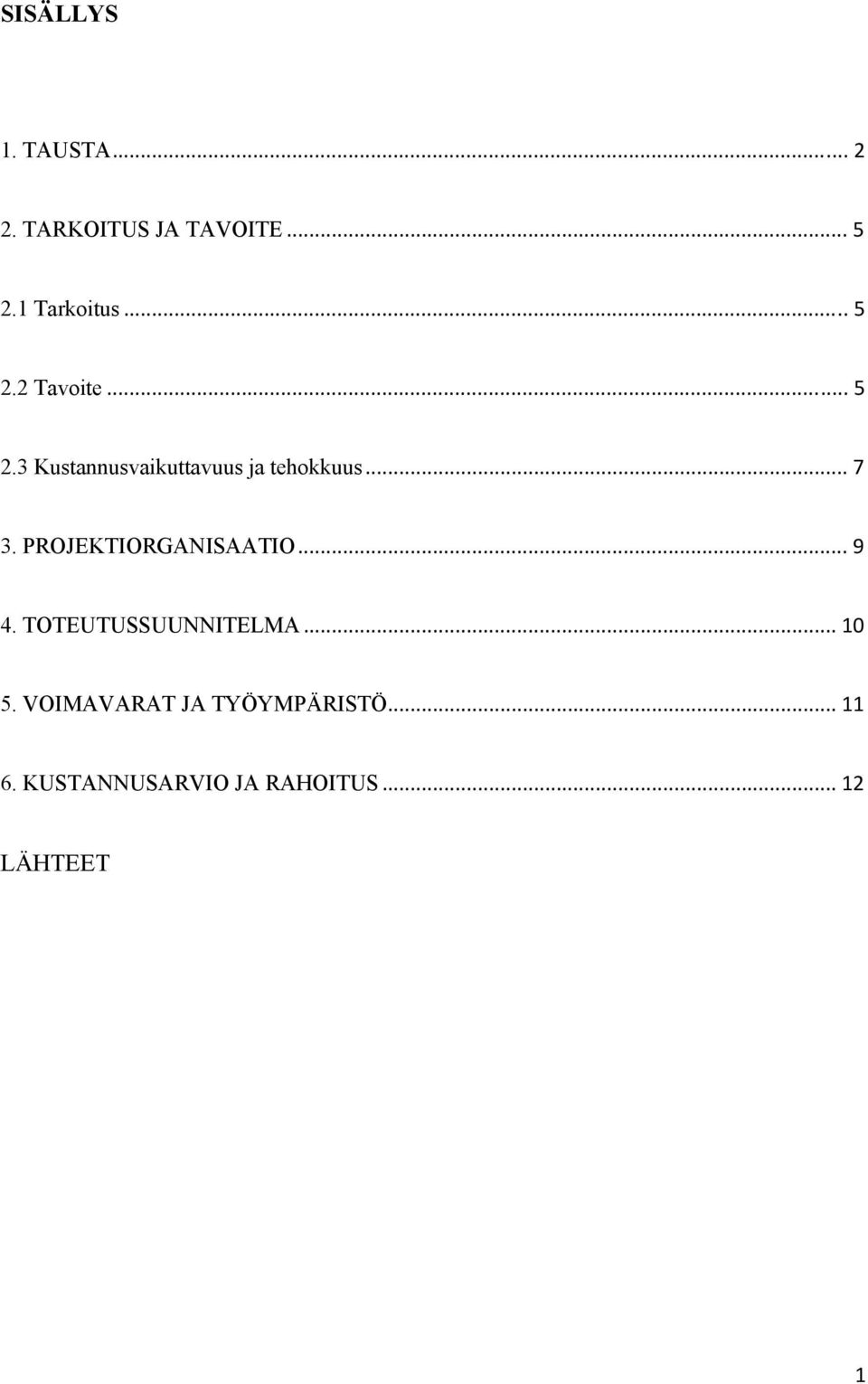 PROJEKTIORGANISAATIO... 9 4. TOTEUTUSSUUNNITELMA... 10 5.