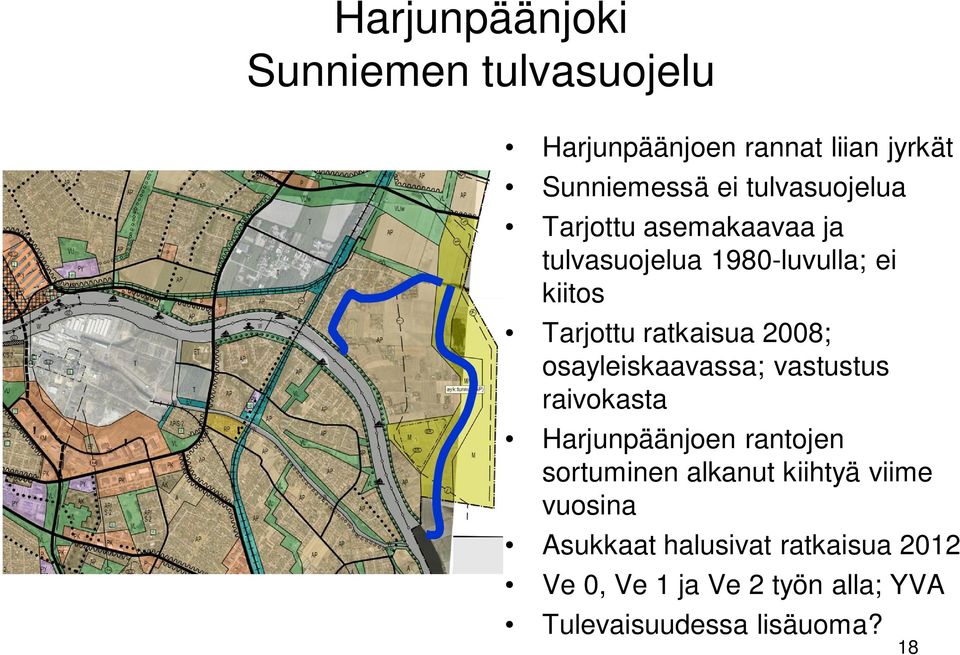 2008; osayleiskaavassa; vastustus raivokasta Harjunpäänjoen rantojen sortuminen alkanut kiihtyä