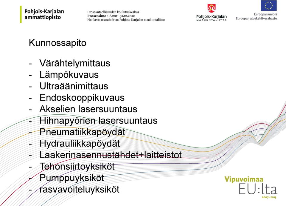 lasersuuntaus - Pneumatiikkapöydät - Hydrauliikkapöydät -